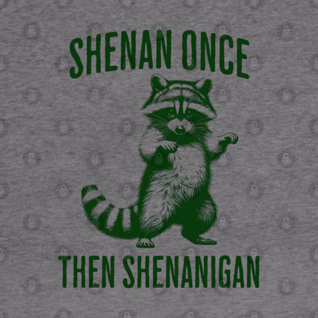 Funny Raccoon Shenan Once Then Shenanigan by Luxinda