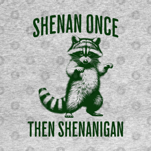 Funny Raccoon Shenan Once Then Shenanigan by Luxinda