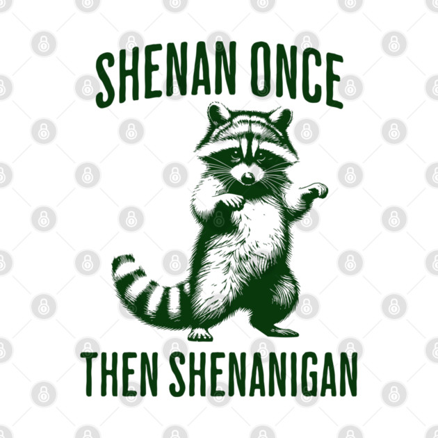 Funny Raccoon Shenan Once Then Shenanigan by Luxinda