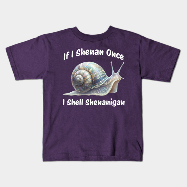 Beautiful Snail: If I Shenan Once I SHELL Shenanigan Kids T-Shirt by Luxinda