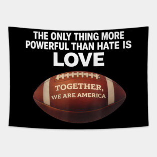 The-Only-Thing-More-Powerful-Than-Hate-is-Love Tapestry