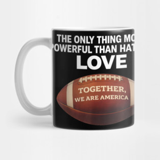 The-Only-Thing-More-Powerful-Than-Hate-is-Love Mug