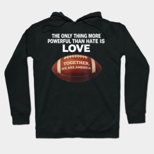 The-Only-Thing-More-Powerful-Than-Hate-is-Love Hoodie