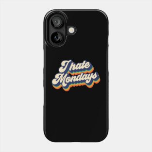 I hate mondays Phone Case
