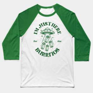 I'm just here for the burritos Baseball T-Shirt