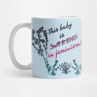 This Baby Is Swimming In Feminism Mug