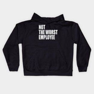 Not Worst Employee Coworker Kids Hoodie