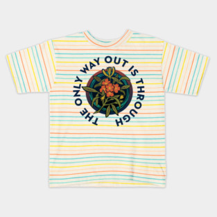 The Only Way Out Is Through Kids T-Shirt