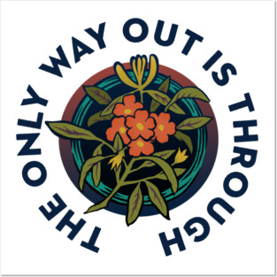 The Only Way Out Is Through Posters and Art