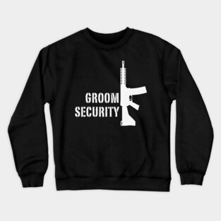 Groom Security (Bachelor Party / Stag Night / Rifle / White) Crewneck Sweatshirt