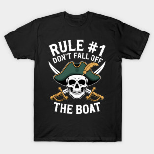 Rule #1 Don't Fall Off The Boat Cruise Party Pirate T-Shirt