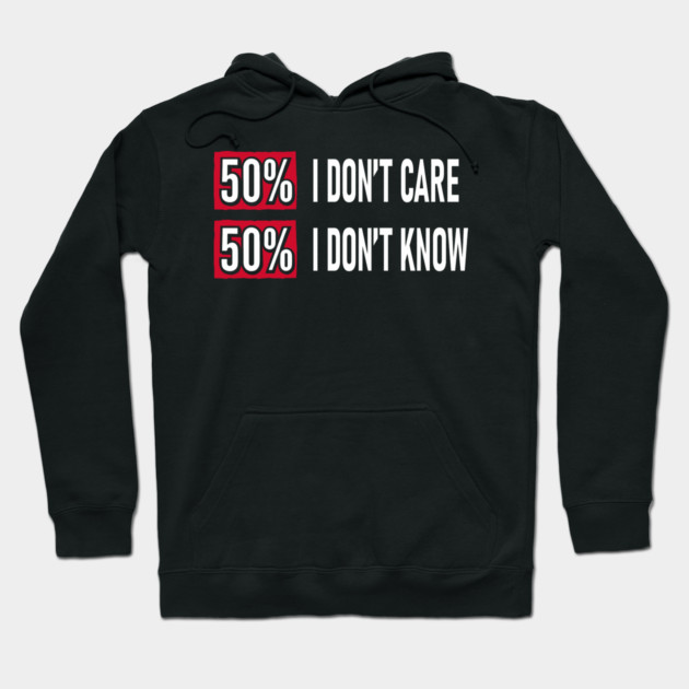 50% I Don't Care 50% I Don't Know Cynical Attitude Hoodie by Anticorporati