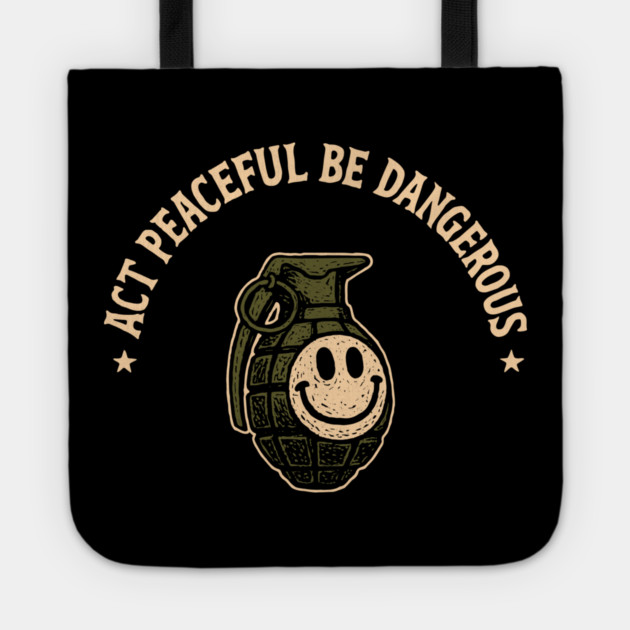 Act Peaceful Be Dangerous Fearless Confident Attitude Tote by Anticorporati