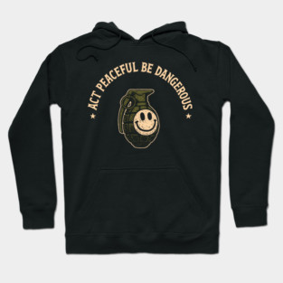 Act Peaceful Be Dangerous Fearless Confident Attitude Hoodie