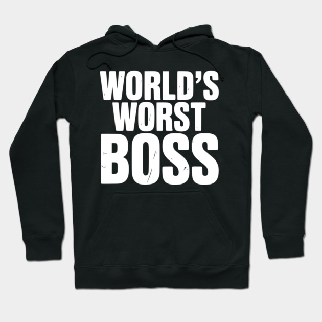 World’s Worst Boss Hoodie by Frank Ring