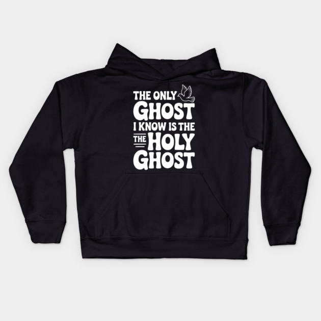The Only Ghost I Know is the Holy Ghost Kids Hoodie by Frank Ring