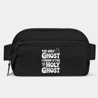 The Only Ghost I Know is the Holy Ghost Bag