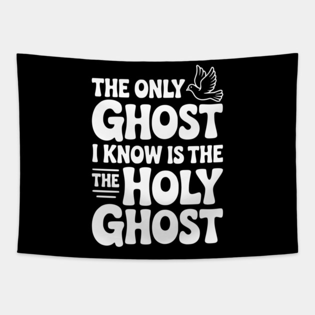The Only Ghost I Know is the Holy Ghost Tapestry by Frank Ring