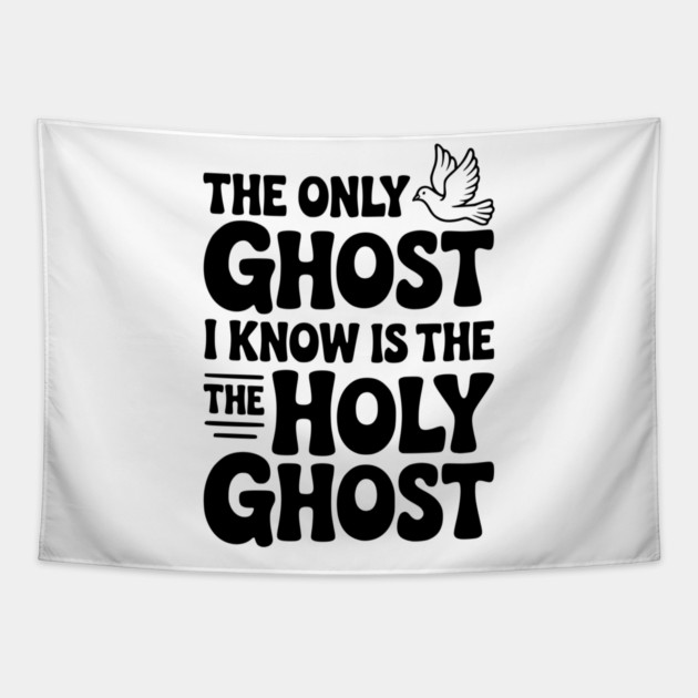 The Only Ghost I Know is the Holy Ghost Tapestry by Frank Ring