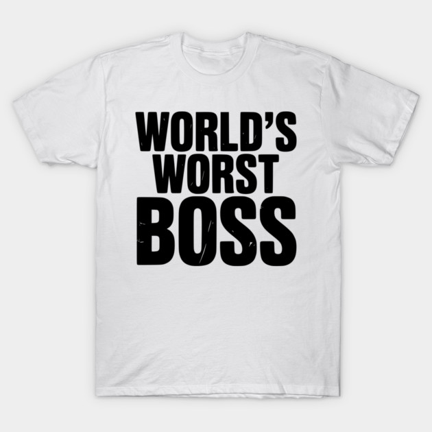 World’s Worst Boss T-Shirt by Frank Ring