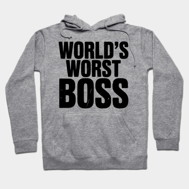 World’s Worst Boss Hoodie by Frank Ring