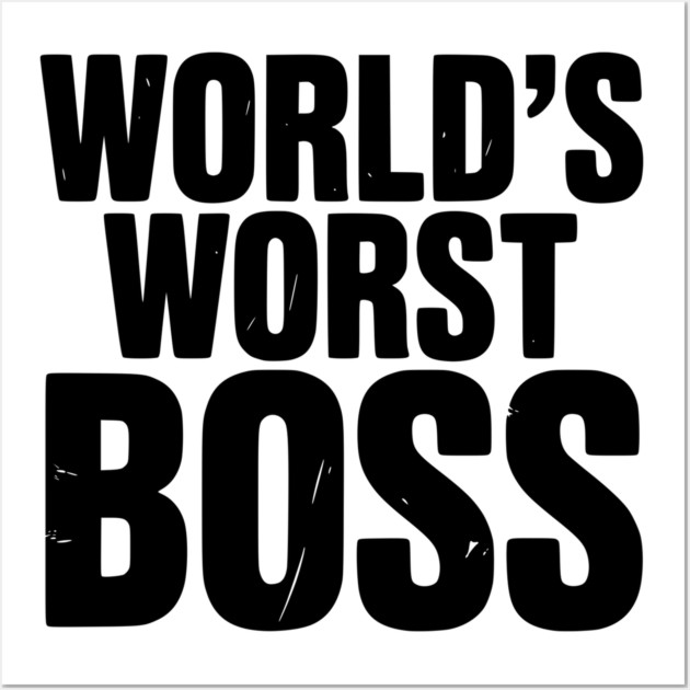 World’s Worst Boss Wall Art by Frank Ring