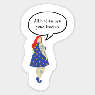 All Bodies Are Good Bodies Sticker