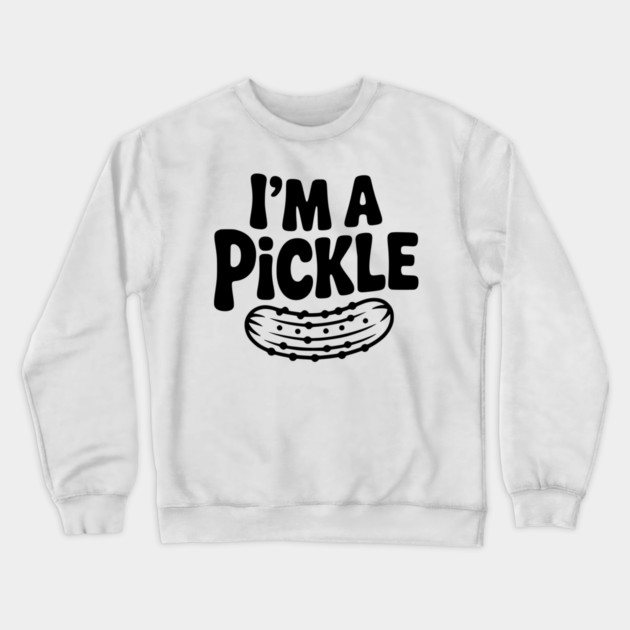 I’m a Pickle Crewneck Sweatshirt by Frank Ring