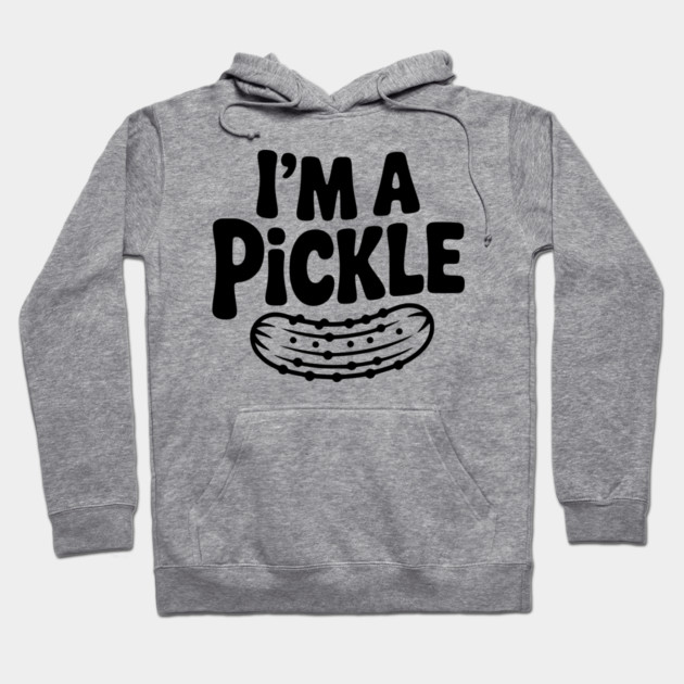I’m a Pickle Hoodie by Frank Ring
