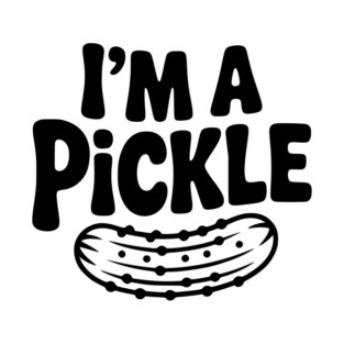 I’m a Pickle T-Shirt