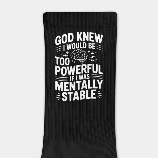 God Knew I Would Be Too Powerful If I Was Mentally Stable by Frank Ring