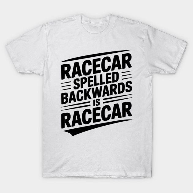 Racecar Spelled Backwards is Racecar T-Shirt by Frank Ring