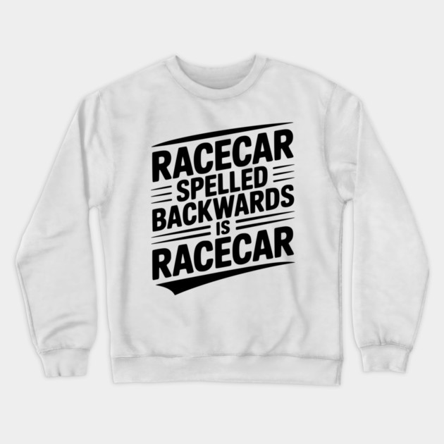 Racecar Spelled Backwards is Racecar Crewneck Sweatshirt by Frank Ring