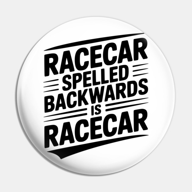 Racecar Spelled Backwards is Racecar Pin by Frank Ring