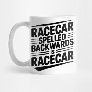Racecar Spelled Backwards is Racecar Mug