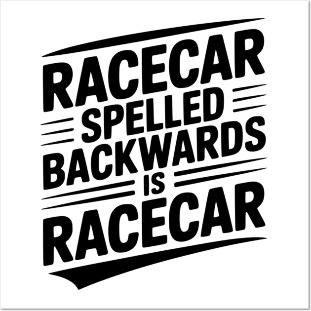 Racecar Spelled Backwards is Racecar Wall Art by Frank Ring