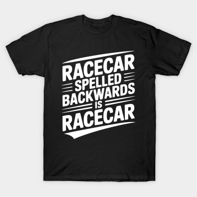 Racecar Spelled Backwards is Racecar T-Shirt by Frank Ring