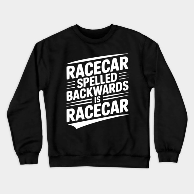 Racecar Spelled Backwards is Racecar Crewneck Sweatshirt by Frank Ring