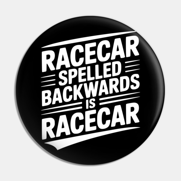 Racecar Spelled Backwards is Racecar Pin by Frank Ring