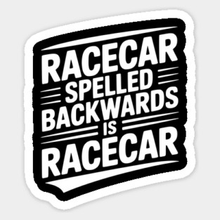 Racecar Spelled Backwards is Racecar Sticker
