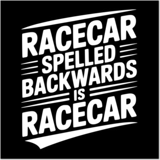 Racecar Spelled Backwards is Racecar Posters and Art