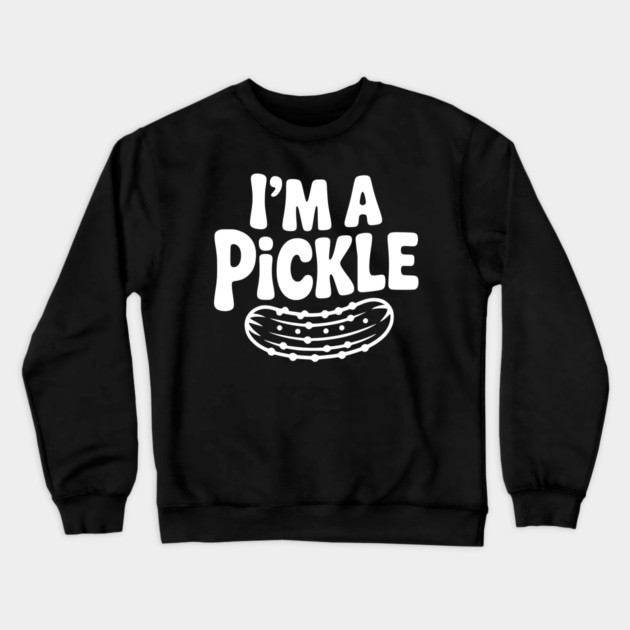 I’m a Pickle Crewneck Sweatshirt by Frank Ring
