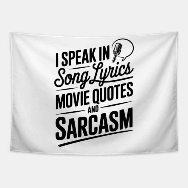 I Speak in Song Lyrics Movie Quotes and Sarcasm Tapestry by Frank Ring