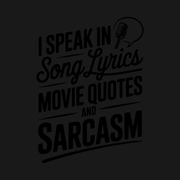 I Speak in Song Lyrics Movie Quotes and Sarcasm by Frank Ring