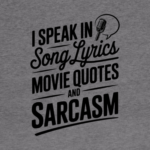 I Speak in Song Lyrics Movie Quotes and Sarcasm by Frank Ring