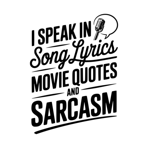 I Speak in Song Lyrics Movie Quotes and Sarcasm by Frank Ring