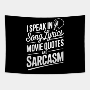 I Speak in Song Lyrics Movie Quotes and Sarcasm Tapestry