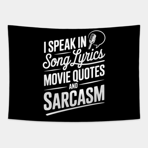 I Speak in Song Lyrics Movie Quotes and Sarcasm Tapestry by Frank Ring