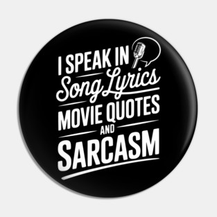 I Speak in Song Lyrics Movie Quotes and Sarcasm Pin