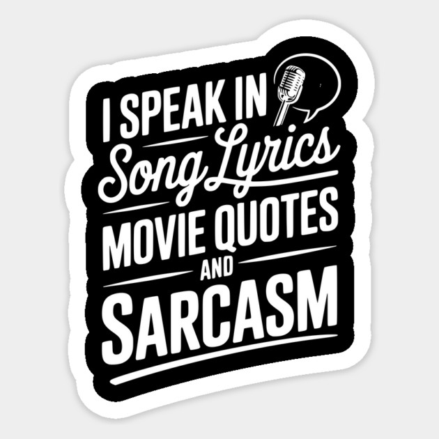 I Speak in Song Lyrics Movie Quotes and Sarcasm Sticker by Frank Ring